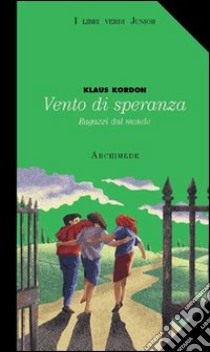 Vento di speranza. Ragazzi dal mondo. Per la Scuola media libro di Kordon Klaus