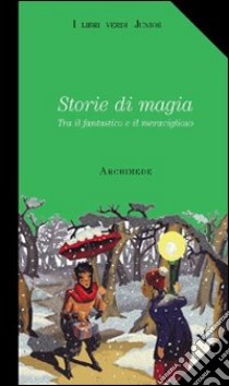 Storie di magia. Tra il fantastico e il meraviglioso. Con videocassetta: Harry Potter e la pietra filosofale libro di Assandri A. (cur.); Assandri G. (cur.)