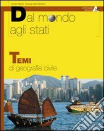 Dal mondo agli stati. Temi di geografia civile. Per il biennio libro di Monaci; Della Valentina