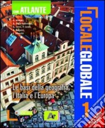 Locale Globale 1 Con Atlante libro di MONACI DELLA VALENTINA CERVI LEODI RAGAZZI SILVESTRI