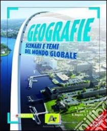 Geografie. Scenari e temi del mondo globale. Volume unico. Con atlante. Per le Scuole superiori. Con espansione online libro di MONACI DELLA VALENTINA RAGAZZI