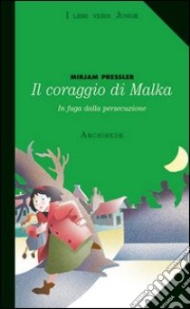 Il coraggio di Malka. In fuga dalla persecuzione libro di Pressler Mirjam