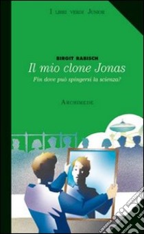 Il mio clone Jonas libro di Rabisch Birgit