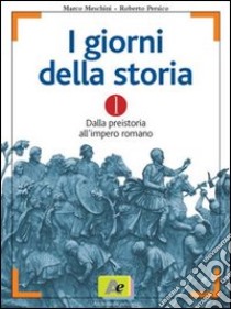 I giorni della storia. Per le Scuole superiori libro di Meschini Marco, Persico Roberto