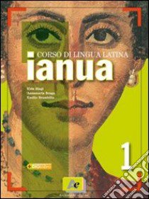 Ianua grammatica. Per le Scuole superiori libro di Biagi Elda - Braga Annamaria - Brambilla Emilio