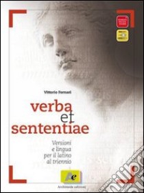 Verba et sententiae. Per le Scuole superiori. Con espansione online libro di FORNARI VITTORIO  