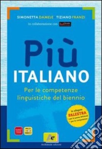 Più italiano. Prove INVALSI. Per le Scuole superiori. Con espansione online libro di Franzi Tiziano; Damele Simonetta