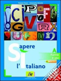 Si' Sapere L'italiano Edizione Blu libro di FRANZI TIZIANO DAMELE SIMONETTA 