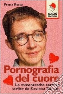 Pornografia del cuore libro di Penna Rossa