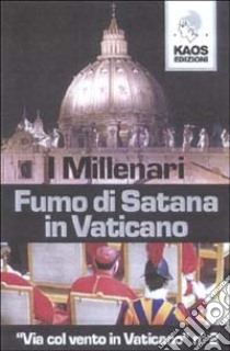 Fumo di Satana in Vaticano libro di I Millenari