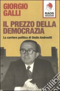 Il Prezzo della democrazia libro di Galli Giorgio