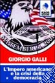 L'impero americano e la crisi della democrazia libro di Galli Giorgio