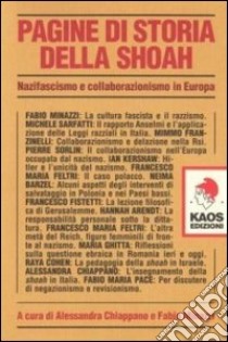 Pagine di storia della Shoah. Nazifascismo e collaborazionismo in Europa libro di Chiappano A. (cur.); Minazzi F. (cur.)