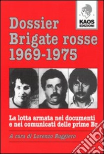 Dossier Brigate Rosse 1969-1975 libro di Ruggiero L. (cur.)