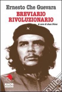 Breviario rivoluzionario libro di Guevara Ernesto Che; Perez J. (cur.)