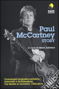 Paul McCartney Story libro di Addams M. (cur.)