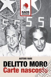 Delitto Moro. Carte nascoste libro di Ruggiero L. (cur.)