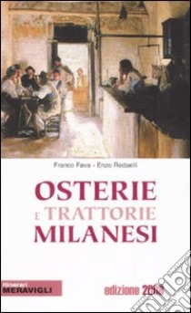 Osterie e trattorie milanesi 2008. Ediz. illustrata libro di Redaelli Enzo; Fava Franco