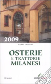 Osterie e trattorie milanesi 2009 libro di Fabbricosi Cristina