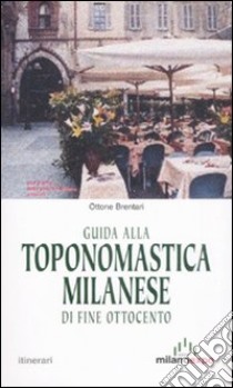 Guida alla toponomastica milanese di fine Ottocento libro di Brentari Ottone