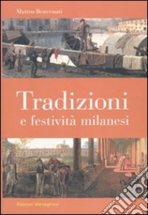 Tradizioni e festività milanesi libro di Benvenuti Matteo