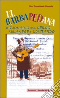 Rl Barbapedana. Dizionario del gergo milanese e lombardo libro di Bazzetta de Vemenia Nino