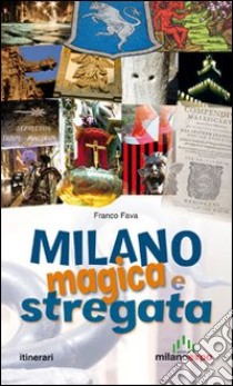 Milano magica e stregata libro di Fava Franco