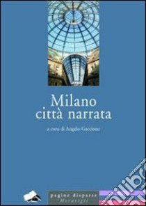 Milano città narrata libro di Gaccione A. (cur.)