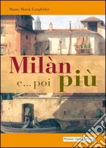 Milàn e... poi più libro di Marek Langfelder Mauro