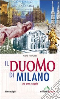 Il Duomo di Milano tra arte e storia libro di Romussi Carlo