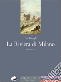 La Riviera di Milano libro di Livraghi Tito