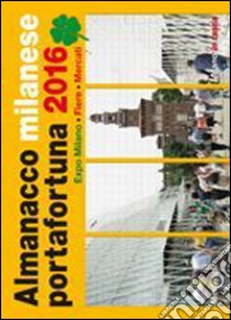 Almanacco milanese portafortuna 2016 libro