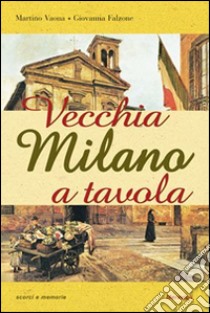 Vecchia Milano a tavola libro di Vaona Martino; Falzone Giovanna