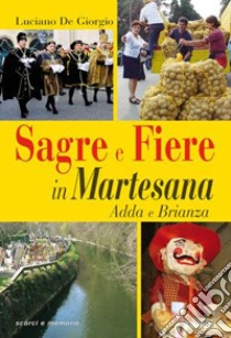 Sagre e fiere in Martesana. Adda e Brianza libro di De Giorgio Luciano