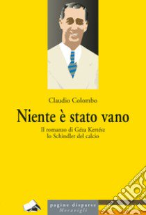 Niente è stato vano libro di Colombo Claudio