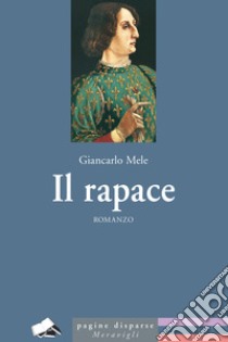 Il rapace libro di Mele Giancarlo