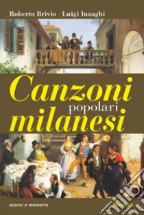 Canzoni popolari milanesi libro di Brivio Roberto; Inzaghi Luigi