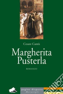 Margherita Pusterla libro di Cantù Cesare; Grossi A. (cur.)