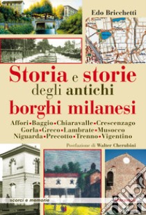 Storia e storie degli antichi borghi milanesi libro di Bricchetti Edo