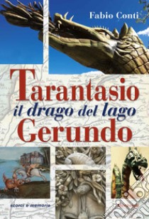 Tarantasio il drago del lago Gerundo libro di Conti Fabio