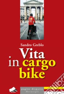 Vita in cargo bike libro di Greblo Sandro