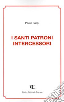 I santi patroni intercessori libro di Sarpi Paolo