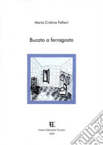 Bucato a ferragosto libro di Fallani Maria Cristina