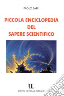 Piccola enciclopedia del sapere scientifico libro di Sarpi Paolo