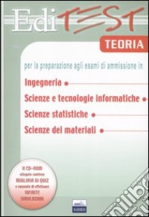 Editest. Teoria per la preparazione agli esami di ammissione in ingegneria, scienze e tecnologie informatiche, scienze statistiche, scienze dei materiali. Con CD-ROM libro