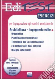 Editest. Esercizi per la preparazione agli esami di ammissione in architettura, ingegneria edile libro