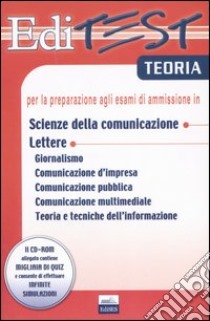 Editest. Teoria per la preparazione agli esami di ammissione in scienze della comunicazione, lettere. Con CD-ROM libro