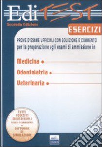 Editest. Esercizi. Prove d'esame ufficiali per la preparazione agli esami di ammissione in medicina, odontoiatria, veterinaria libro