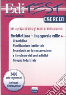 Editest. Esercizi per la preparazione agli esami di ammissione in architettura, ingegneria edile libro