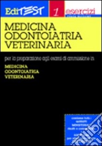 Editest. Esercizi per la preparazione agli esami di ammissione in medicina, odontoiatria, veterinaria libro